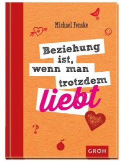 Beziehung ist, wenn man trotzdem liebt - Fenske, Michael