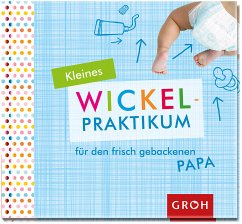 Kleines Wickelpraktikum für den frischgebackenen Papa - Fenske, Michael