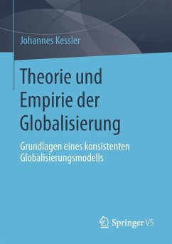 Theorie und Empirie der Globalisierung - Keßler, Johannes