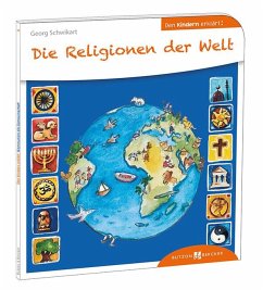 Die Religionen der Welt den Kindern erklärt - Schwikart, Georg