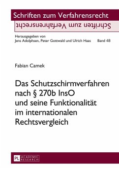 Das Schutzschirmverfahren nach § 270b InsO und seine Funktionalität im internationalen Rechtsvergleich - Camek, Fabian