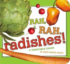 Rah, Rah, Radishes!: A Vegetable Chant - Sayre, April Pulley