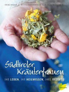 Südtiroler Kräuterfrauen - Schönweger, Astrid;Hager, Irene;Hönigschmid, Alice