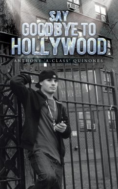 Say Goodbye to Hollywood - Quinones, Anthony 'A-Class'; 'A-Class' Quinones, Anthony