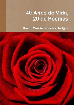 40 Años de Vida, 20 de Poemas - Farias Hodges, Oscar Mauricio