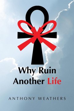 Why Ruin Another Life - Weathers, Anthony