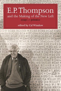 E.P. Thompson and the Making of the New Left - Thompson, E P P