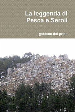 La Leggenda Di Pesca E Seroli - Del Prete, Gaetano