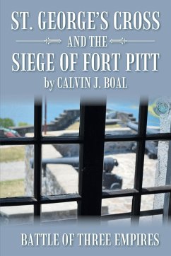 St. George's Cross and the Siege of Fort Pitt - Boal, Calvin J.