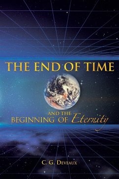 The End of Time and the Beginning of Eternity - Deveaux, C. G.