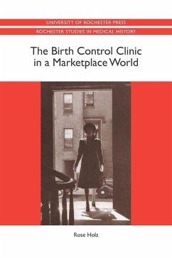 The Birth Control Clinic in a Marketplace World - Rose Holz, Rose