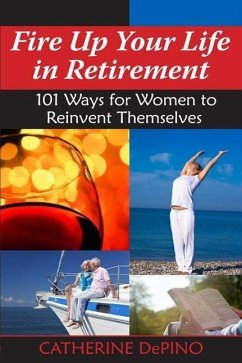 Fire Up Your Life in Retirement - Depino, Catherine