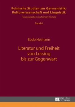 Literatur und Freiheit von Lessing bis zur Gegenwart - Heimann, Bodo