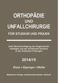 Orthopädie und Unfallchirurgie für Studium und Praxis - 2014/15 - Elsen, Achim; Eppinger, Matthias; Müller, Markus