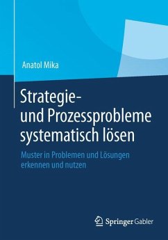 Strategie- und Prozessprobleme systematisch lösen - Mika, Anatol