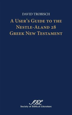 A User's Guide to the Nestle-Aland 28 Greek New Testament - Trobisch, David