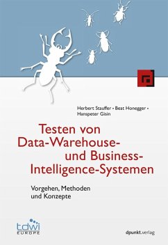 Testen von Data-Warehouse- und Business-Intelligence-Systemen (eBook, PDF) - Stauffer, Herbert; Honegger, Beat; Gisin, Hanspeter