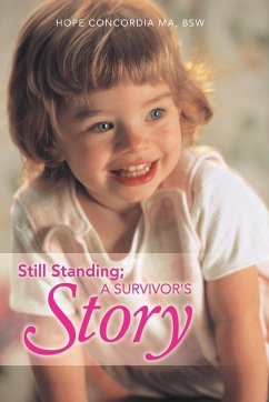 Still Standing; A Survivor's Story - Concordia M. a. Bsw, Hope