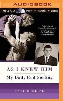 As I Knew Him: My Dad, Rod Serling - Serling, Anne