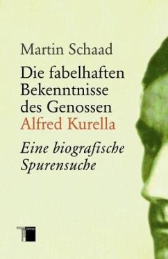 Die fabelhaften Bekenntnisse des Genossen Alfred Kurella - Schaad, Martin