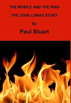 The Mobile and the Ring - The John Lomax Story - Stuart, Paul