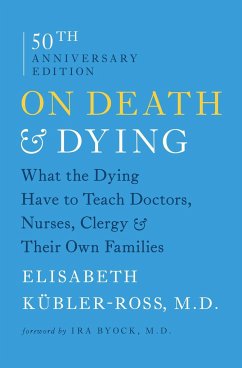 On Death & Dying: What the Dying Have to Teach Doctors, Nurses, Clergy & Their Own Families - Kübler-Ross, Elisabeth