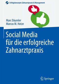 Social Media für die erfolgreiche Zahnarztpraxis - Däumler, Marc;Hotze, Marcus M.