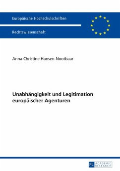 Unabhängigkeit und Legitimation europäischer Agenturen - Hansen-Nootbaar, Anna