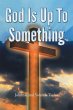 God Is Up to Something - Bild 1