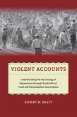 Violent Accounts: Understanding the Psychology of Perpetrators Through South Africaas Truth and Reconciliation Commission