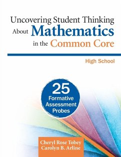 Uncovering Student Thinking About Mathematics in the Common Core, High School - Tobey, Cheryl Rose; Arline, Carolyn B.