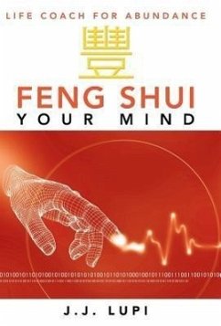 Feng Shui Your Mind - Lupi, J. J.