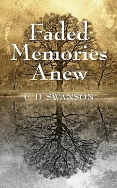 Faded Memories Anew - Swanson, C. D.