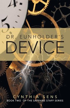 Dr. Eunholder's Device: Book Two of the Sapphire Staff Series - Sens, Cynthia