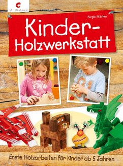 Kinder-Holzwerkstatt - Märker, Birgit