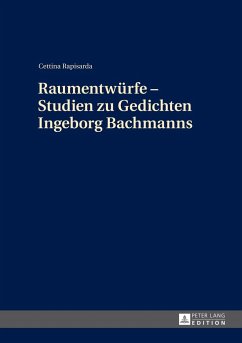 Raumentwürfe ¿ Studien zu Gedichten Ingeborg Bachmanns - Rapisarda, Cettina