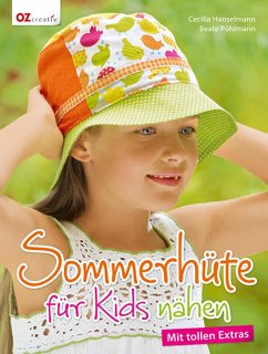 Sommerhüte für Kids nähen - Hanselmann, Cecilia;Pöhlmann, Beate
