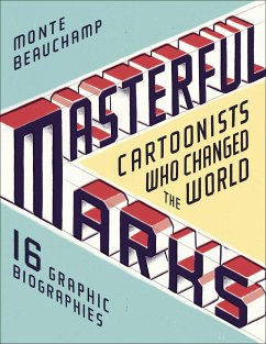 Masterful Marks: Cartoonists Who Changed the World - Beauchamp, Monte