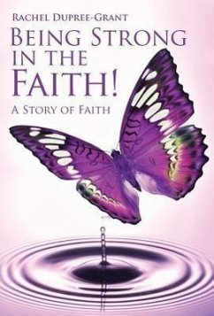 Being Strong in the Faith! a Story of Faith - Dupree Grant, Rachel
