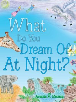 What Do You Dream of at Night? - Moomey, Amanda M.