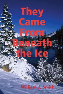 They Came From Beneath the Ice - Smith, William J.