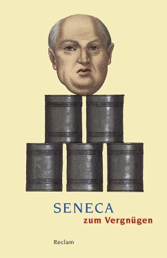 Seneca zum Vergnügen - Seneca, der Jüngere