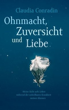 Ohnmacht, Zuversicht und Liebe Ohnmacht, Zuversicht und Liebe