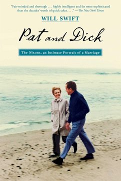 Pat and Dick: The Nixons, an Intimate Portrait of a Marriage - Swift, Will