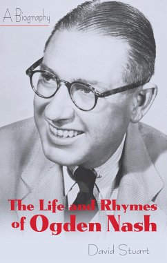 The Life and Rhymes of Ogden Nash - Stuart, David