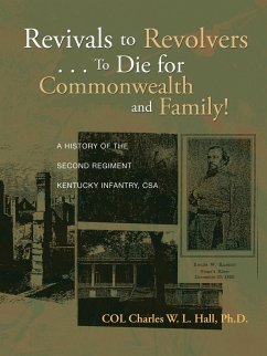 Revivals to Revolvers . . . to Die for Commonwealth and Family! - Hall Ph. D., Col Charles W. L.