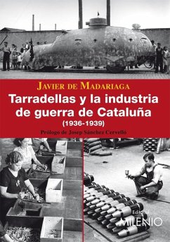 Tarradellas y la industria de guerra de Cataluña (1936-1939) (eBook, PDF) - Sánchez Cervelló, Josep