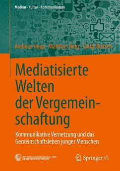 Mediatisierte Welten der Vergemeinschaftung - Hepp, Andreas;Berg, Matthias;Roitsch, Cindy
