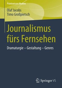 Journalismus fürs Fernsehen - Jacobs, Olaf;Großpietsch, Timo
