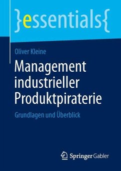 Management industrieller Produktpiraterie - Kleine, Oliver